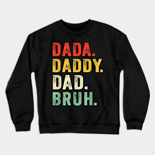 Dada Daddy Dad Bruh Gifts Men Funny Fathers Day Dad Vintage Crewneck Sweatshirt